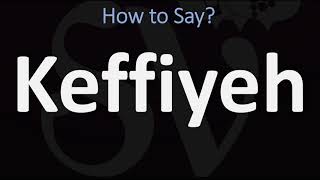 How to Pronounce Keffiyeh CORRECTLY [upl. by Ailat]