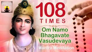 OM NAMO BHAGAVATE VASUDEVAYA  108 Chanting  Vishnu and Krishna Mantra Meditation [upl. by Presber]