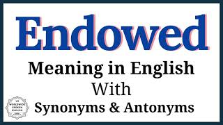 Endowed meaning in English  Endowed definition  Endowed synonyms and antonyms [upl. by Kelula838]