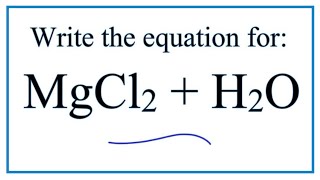 Equation for MgCl2  H2O Magnesium chloride  Water [upl. by Binette307]