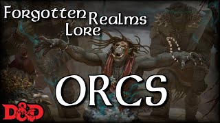 Forgotten Realms Lore  Orcs [upl. by Annawat]