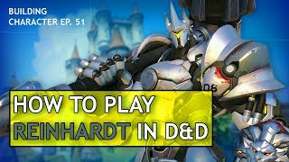 How to Play Reinhardt in Dungeons amp Dragons [upl. by Atiuqihs]