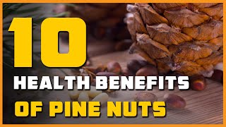 10 Health Benefits of Pine Nuts [upl. by Chane]