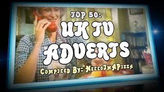 TOP 50 UK TV ADVERTS [upl. by Reitrac]