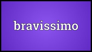 Bravissimo Meaning [upl. by Monika]