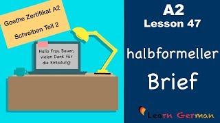 A2  Lesson 47  halbformeller Brief  Goethe Zertifikat A2  German for beginners [upl. by Eiramac]