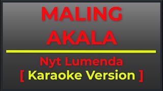 MALING AKALA  NYT LUMENDA  KARAOKE VERSION  II POPCORN KARAOKE [upl. by Iad152]