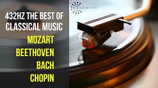 Best Classical Music 432Hz 》Mozart • Beethoven • Bach • Chopin 》Piano Violin amp Orchestral [upl. by Leihcey]