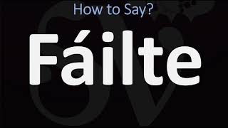 How to Pronounce Fáilte WELCOME  Irish Gaelic Scottish Pronunciation Guide [upl. by Niels559]