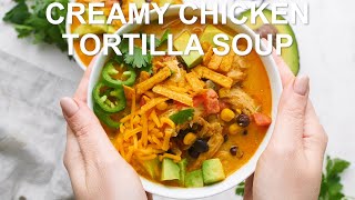 CREAMY CHICKEN TORTILLA SOUP [upl. by Euqinaj]