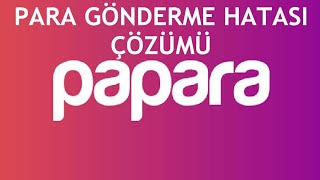 Papara Para Gönderme Hatası Çözümü [upl. by Ocirrej826]