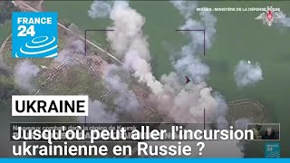 Jusquoù peut aller lincursion ukrainienne en Russie  • FRANCE 24 [upl. by Hahcim993]