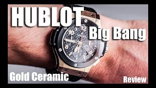 Hublot Big Bang Gold Ceramic Review [upl. by Cullan]