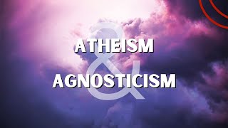 The Difference Between Atheism and Agnosticism [upl. by Yenal204]