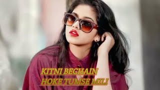 kitni Bechain hoke tumse Milisong [upl. by Cherri]