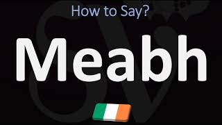 How to Pronounce Meabh  Irish Names Pronunciation Guide [upl. by Ayotan524]