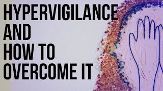 Hypervigilance and How to Overcome It [upl. by Esidarap650]