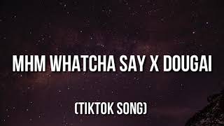 Mhm Whatcha Say x Dougie TikTok Remix Mhm whatcha say TikTok Song [upl. by Euqinahc]