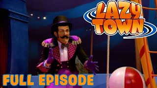 Lazy Town  The Lazytown Circus  Full Episode [upl. by Carissa837]