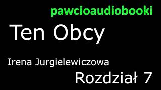 Ten Obcy Rozdział 7 Audiobook za darmo Irena Jurgielewiczowa [upl. by So683]