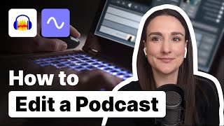 How To Edit A Podcast For Beginners [upl. by Landan669]