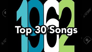 Top 30 Songs of 1962 [upl. by Atilahs]