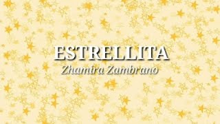 ESTRELLITA  Zhamira Zambrano Letra [upl. by Jonati]