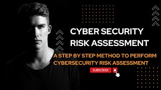 Cyber security Risk Assessment A step by step method to perform cybersecurity risk assessment [upl. by Mairhpe]