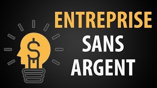 Comment Créer une Entreprise SANS ARGENT et Sans Idées [upl. by Nikaniki208]