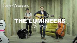 The Lumineers  Ho Hey  Secret Sessions [upl. by Anits]