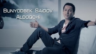 Bunyodbek Saidov  Aldoqchi Official Clip [upl. by Purcell612]