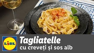 Tagliatelle cu creveti si sos alb • reteta Bucataria Lidl [upl. by Nyrret]