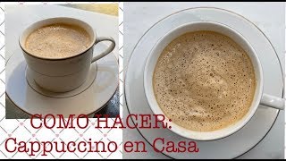 COMO HACER CAPPUCCINO EN CASA [upl. by Orfinger954]