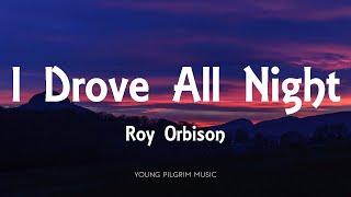 Roy Orbison  I Drove All Night Lyrics [upl. by Lyj]