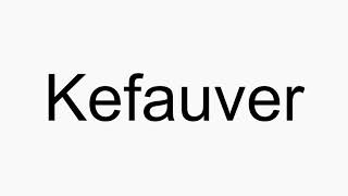 How to pronounce Kefauver [upl. by Mcgray]