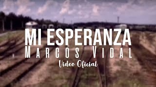 Marcos Vidal  Mi esperanza Video Oficial [upl. by Terbecki]