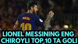 LIONEL MESSINING ENG CHIROYLI TOP 10 TA GOLI MESSINI DUNYONI LOL QOLDIRGAN FANTASTIK GOLLARI [upl. by Vincenz]