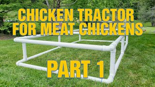 PART 1 How To Build A Chicken Tractor with PVC Pipe for Meat Bird Chickens Joel Salatin Style [upl. by Malti886]