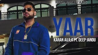 Yaar Yaar Full Song  Karan Aujla  Deep Jandu  Latest Punjabi Songs 2020 [upl. by Aeresed111]