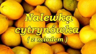 Nalewka cytrynówka  z miodem [upl. by Ynohtnanhoj]