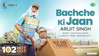 Bachche Ki Jaan  102 Not Out  Amitabh Bachchan  Rishi Kapoor  Arijit Singh  Salim  Sulaiman [upl. by Yknarf241]