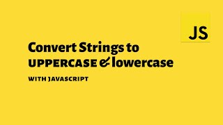 How to convert strings to Uppercase and lowercase with vanilla JavaScript [upl. by Mckay]